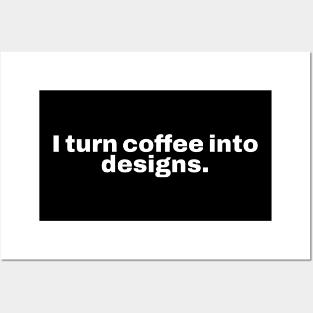 I turn coffee into designs. Wall Art by Retrovillan